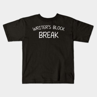 Writer's Block Break Kids T-Shirt